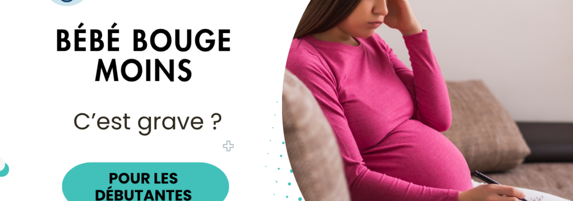 Bébé bouge moins pendant la grossesse : quand faut-il s’inquiéter ?