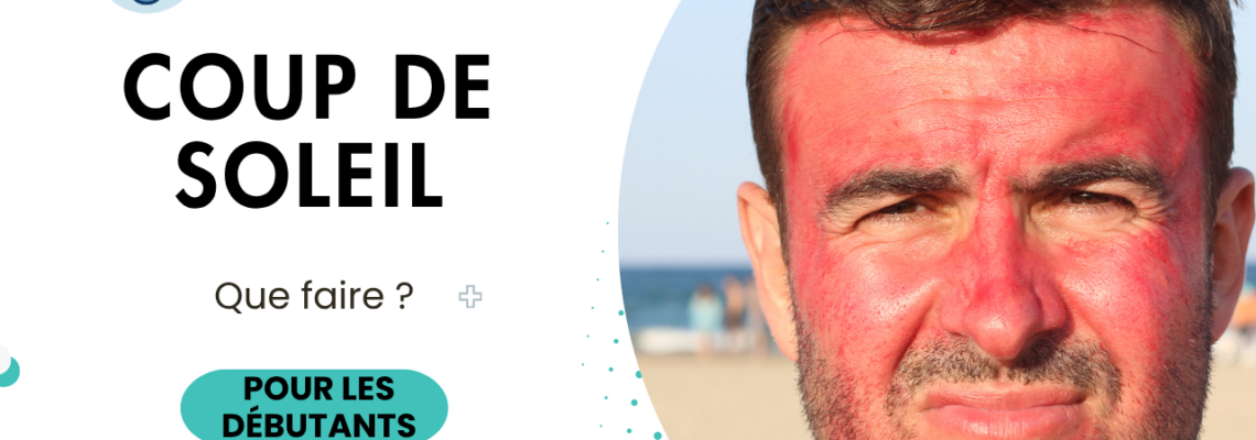 Coup de soleil : symptômes, traitement, durée et quand s’inquiéter