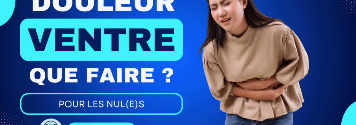 Douleur abdominale : causes, localisation et quand consulter ?
