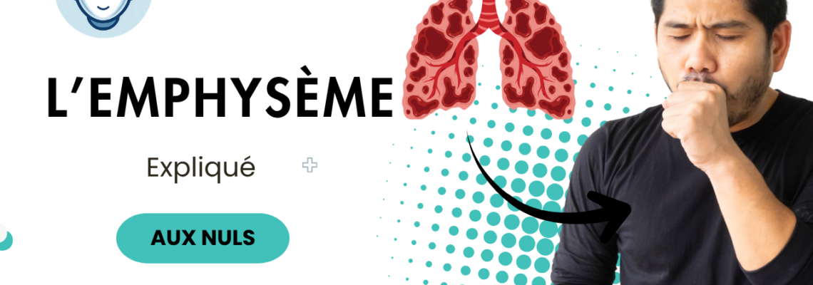 Emphysème pulmonaire : symptômes, causes, traitement et espérance de vie