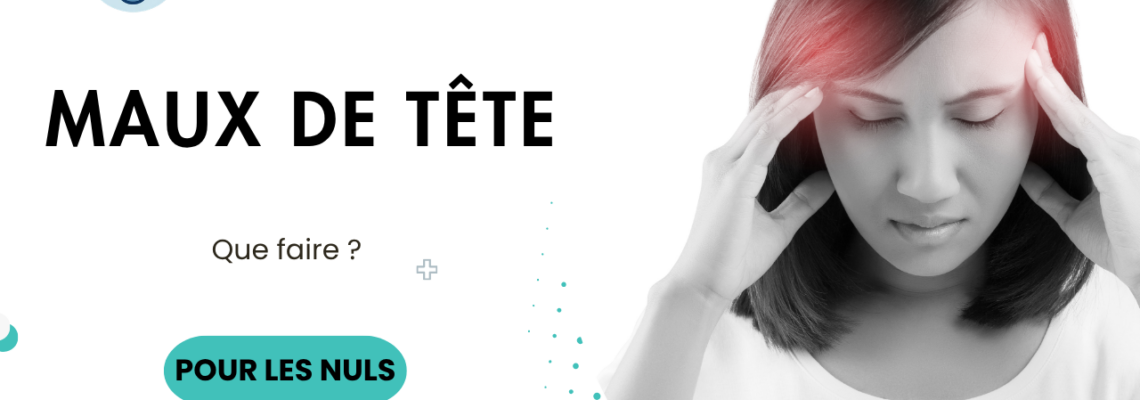 Maux de tête : causes, symptômes et quand faut-il s’inquiéter ?