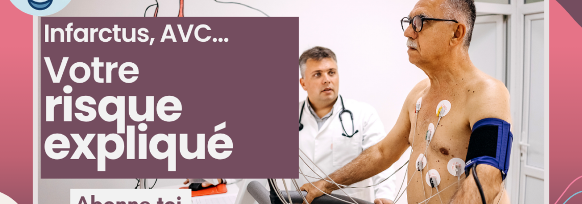 Risque cardiovasculaire : comment l’évaluer et le réduire efficacement ?